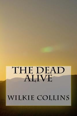 The Dead Alive by Wilkie Collins