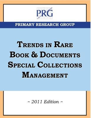 Trends in Rare Book & Documents Special Collections Management, 2011 Edition by Oleck, Joan