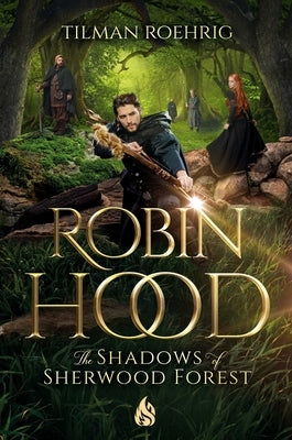 Robin Hood - The Shadows of Sherwood Forest by Roehrig, Tilman