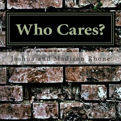 Who Cares? by Rhone, Joshua