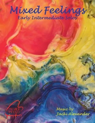 Mixed Feelings: Contemporary Solos for Early Intermediates by Alexander, Jacki