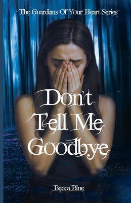 Don't Tell Me Goodbye by Carrigan, Rebecca (Becca Blue)
