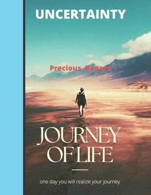 Uncertainty: Journey of life by Bernard, Precious