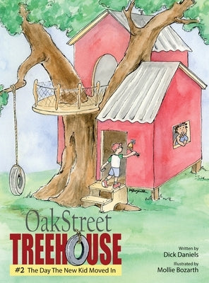 Oak Street Treehouse: The Day The New Kid Moved In by Daniels, Dick