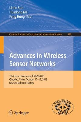 Advances in Wireless Sensor Networks: 7th China Conference, Cwsn 2013, Qingdao, China, October 17-19, 2013. Revised Selected Papers by Sun, Limin