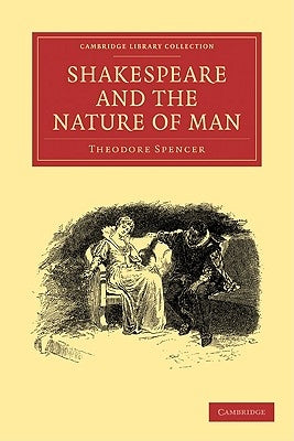 Shakespeare and the Nature of Man by Spencer, Theodore
