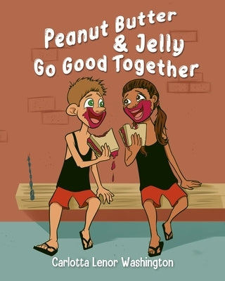 Peanut Butter and Jelly Go Good Together by Washington, Carlotta Lenor