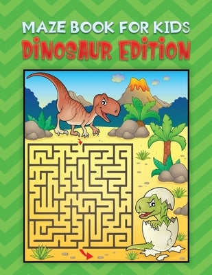 maze book for kids dinosaur edition: An Amazing Dinosaurs Themed Maze Puzzle Activity Book For Kids & Toddlers, Present for Preschoolers, Kids and Big by Kid Press, Jane