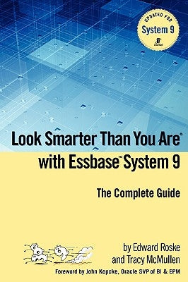 Look Smarter Than You Are with Essbase System 9 by Roske, Edward