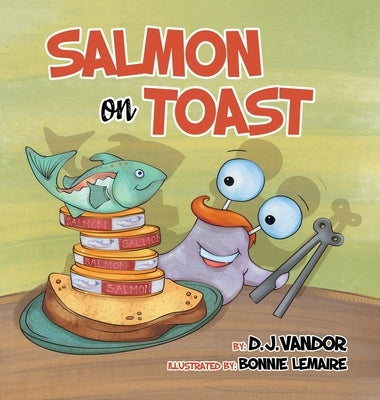 Salmon On Toast by Vandor, D. J.