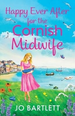 Happy Ever After for the Cornish Midwife by Bartlett, Jo