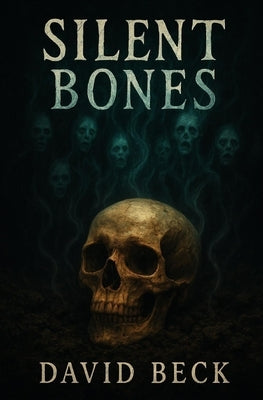 Silent Bones by Beck, David Randall