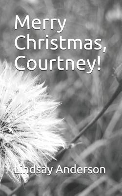 Merry Christmas, Courtney! by Anderson, Lindsay
