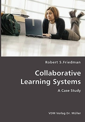 Collaborative Learning Systems by Friedman, Robert S.