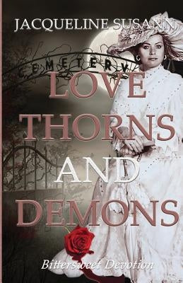 Love Thorns and Demons: Bittersweet Devotion by Susann, Jacqueline