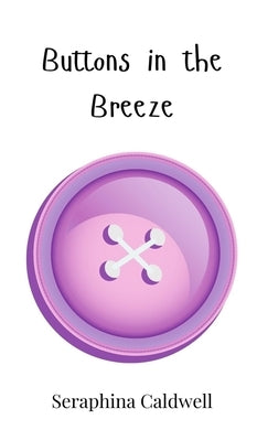 Buttons in the Breeze by Caldwell, Seraphina