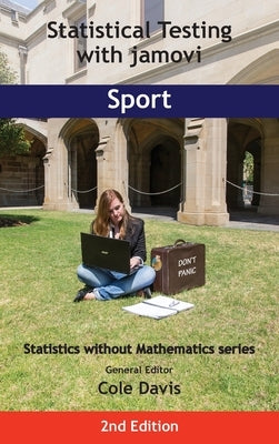 Statistical Testing with jamovi Sport: Second Edition by Davis, Cole