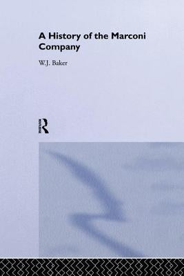 A History of the Marconi Company 1874-1965 by Baker, W. J.