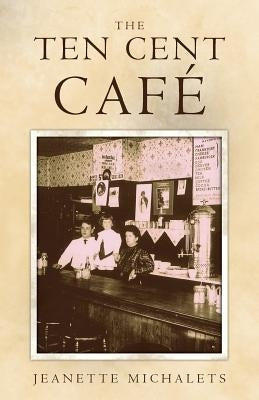 The Ten Cent Cafe by Michalets, Jeanette