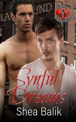 Synful Dreams: A M/M BDSM Romance by Balik, Shea