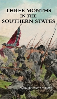 Three Months in the Southern States by Fremantle, Captain Arthur