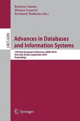 Advances in Databases and Information Systems: 14th East European Conference, ADBIS 2010, Novi Sad, Serbia, September 20-24, 2010, Proceedings by Catania, Barbara