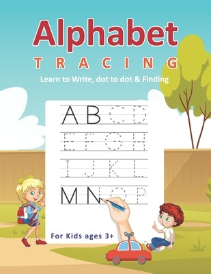 Alphabet Tracing Learn to Write, Dot to dot & Finding For Kids ages 3+: Playground Kids Alphabet learn to write Practice workbook with Dot to dot - co by Publication, Fanfida