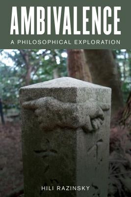 Ambivalence: A Philosophical Exploration by Razinsky, Hili
