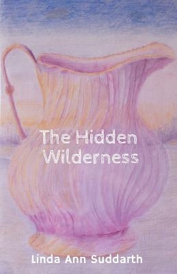 The Hidden Wilderness by Suddarth, Linda Ann