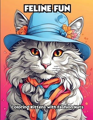 Feline Fun: Coloring Kittens with Fashion Hats by Libroteka