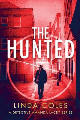 The Hunted: A Gripping Story of Vigilante Justice by Coles, Linda