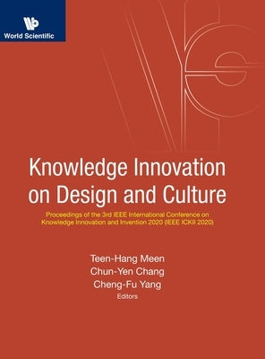 Knowledge Innovation on Design and Culture - Proceedings of the 3rd IEEE International Conference on Knowledge Innovation and Invention 2020 (IEEE Ick by Meen, Teen-Hang