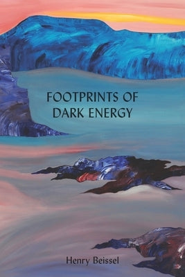 Footprints of Dark Energy: Volume 269 by Beissel, Henry