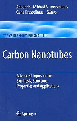 Carbon Nanotubes: Advanced Topics in the Synthesis, Structure, Properties and Applications by Jorio, Ado