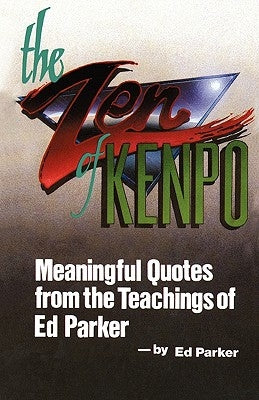 The Zen of Kenpo: Meanignful Quotes from the Teachings of Ed Parker by Parker, Ed