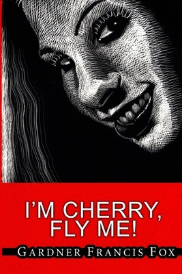 Cherry Delight #6 - I'm Cherry, Fly Me! by Fox, Gardner Francis