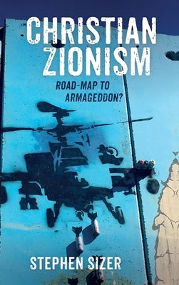 Christian Zionism by Sizer, Stephen