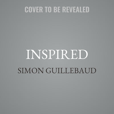 Inspired: Stories of Adventure, Risk-Taking & God's Faithfulness by Guillebaud, Simon