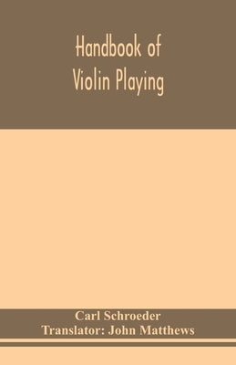 Handbook of violin playing by Schroeder, Carl