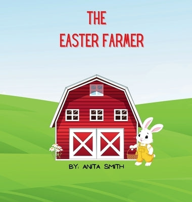 The Easter Farmer by Smith, Anita