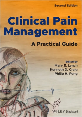 Clinical Pain Management: A Practical Guide by Lynch, Mary E.
