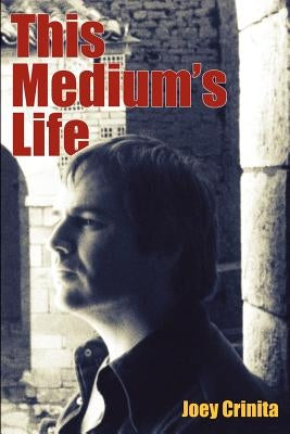 This Medium's Life by Crinita, Joey