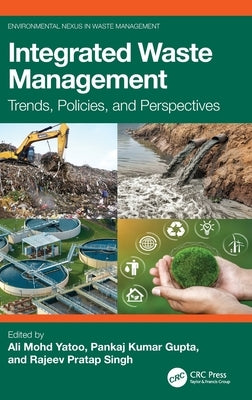 Integrated Waste Management: Trends, Policies, and Perspectives by Yatoo, Ali Mohd