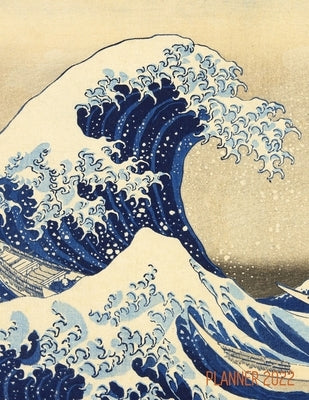 The Great Wave Planner 2022: Katsushika Hokusai Painting Artistic Year Agenda: for Appointments or Work by Press, Shy Panda