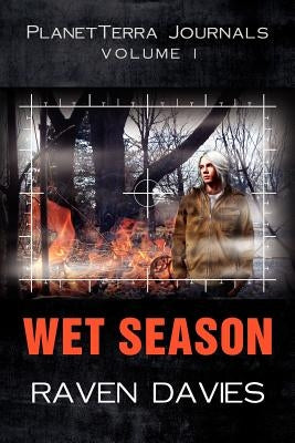 PlanetTerra Journals Volume I: Wet Season by Davies, Raven