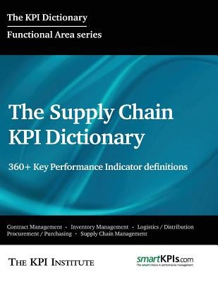 The Supply Chain KPI Dictionary: 360+ Key Performance Indicator definitions by Smartkpis Com