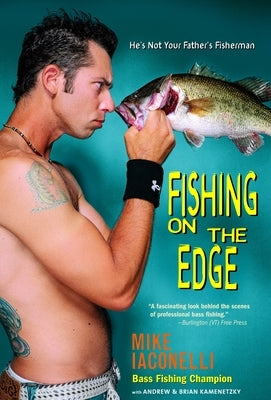 Fishing on the Edge: He's Not Your Father's Fisherman by Iaconelli, Mike