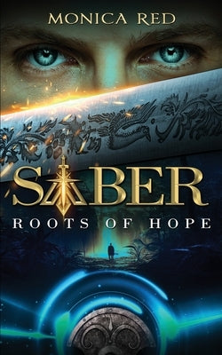 Saber: Roots of Hope, Trilogy Book 1 by Esperon Rodriguez, Diego