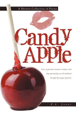 Candy Apple: A Diverse Collection of Poems by Jones, F. L.