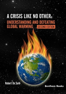 A Crisis like No Other. Understanding and Defeating Global Warming Second Edition by de Saro, Robert